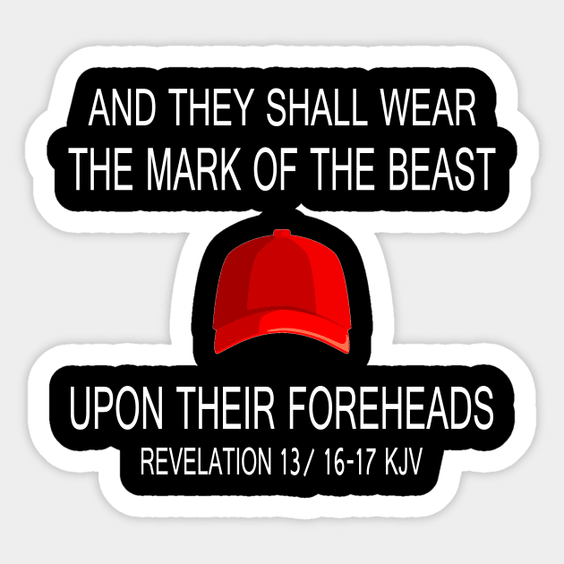 And they shall wear the mark off the beast upon their foreheads anti Trump Sticker by NTeez01